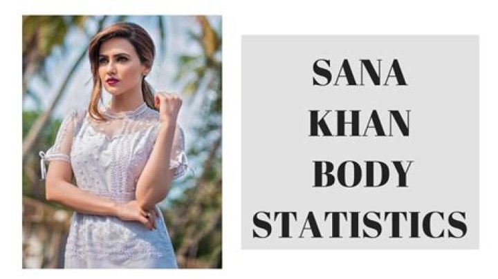 Sana Khan Height, Weight, Age, Body Statistics